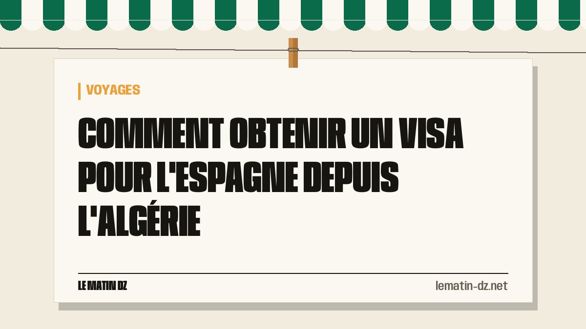 Comment obtenir un visa pour l&rsquo;Espagne depuis l&rsquo;Algérie