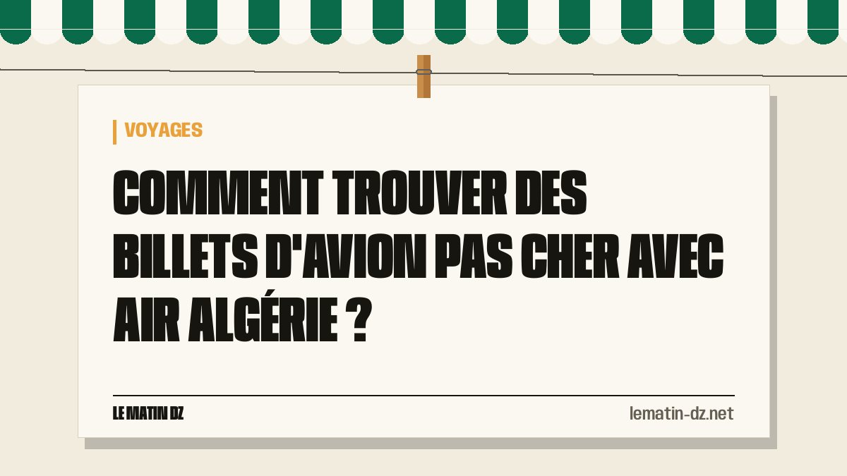 Comment trouver des billets d’avion pas cher avec Air Algérie ?