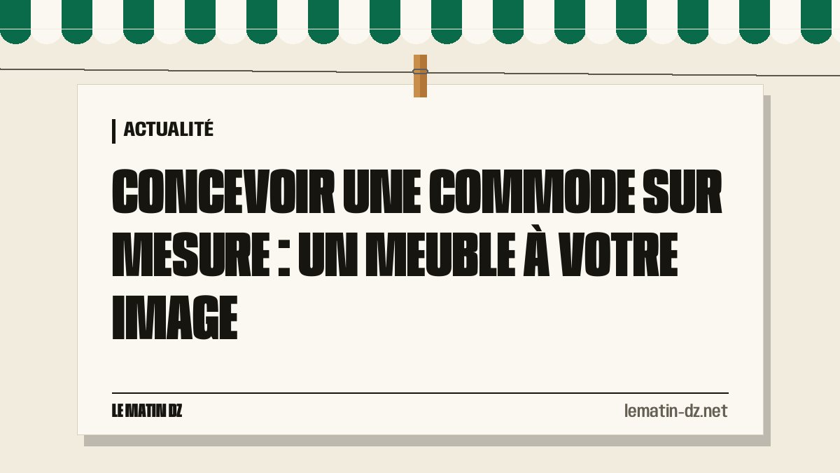 Concevoir une commode sur mesure : un meuble à votre image
