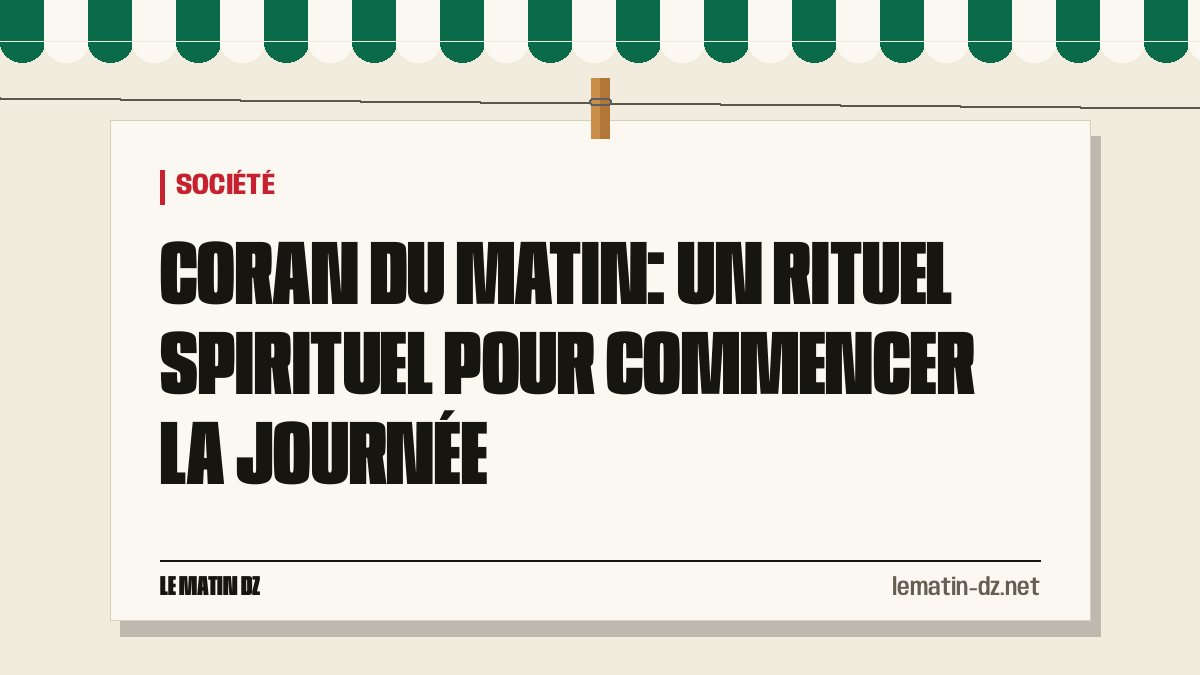 Coran du matin: Un rituel spirituel pour commencer la journée