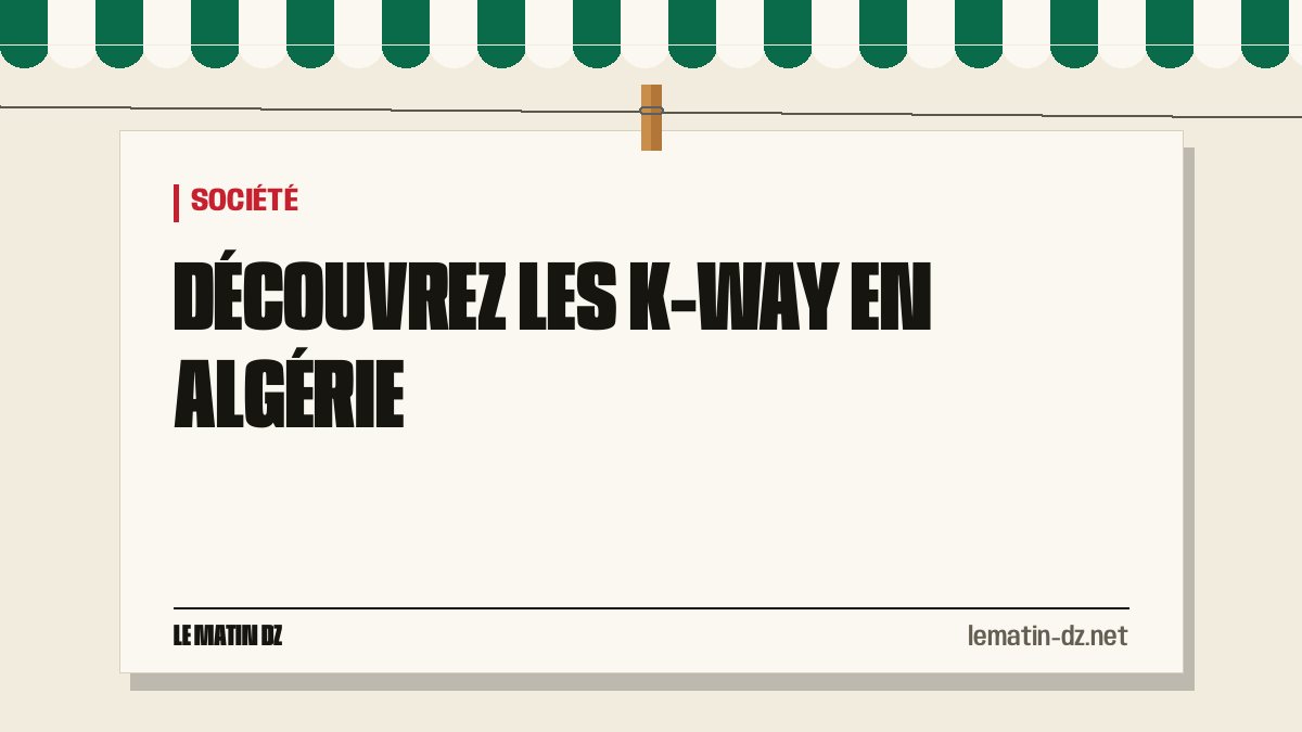Découvrez les K-way en Algérie