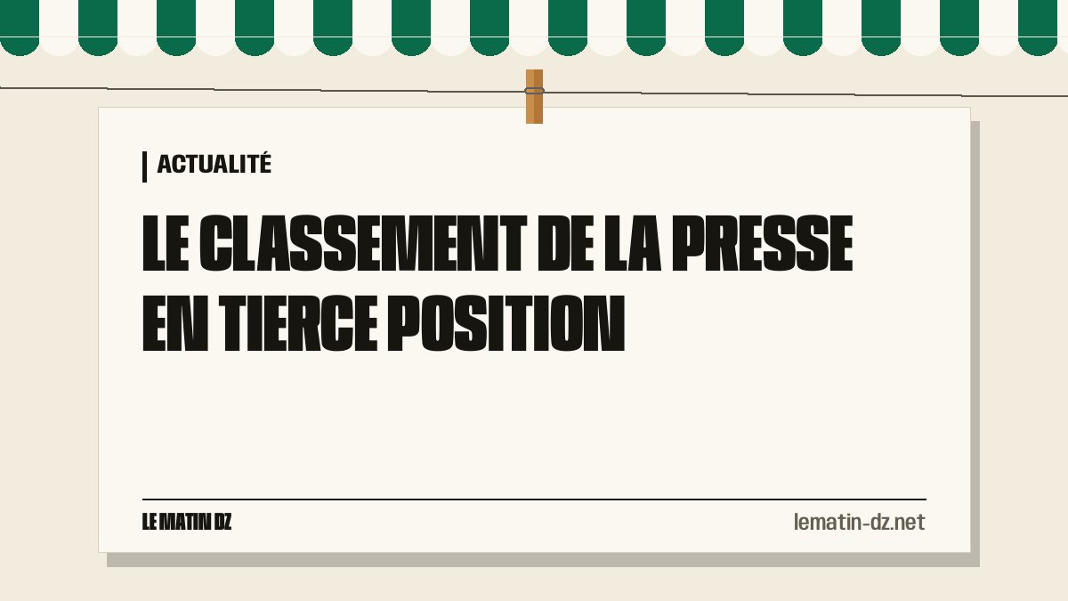 Le classement de la presse en tierce position