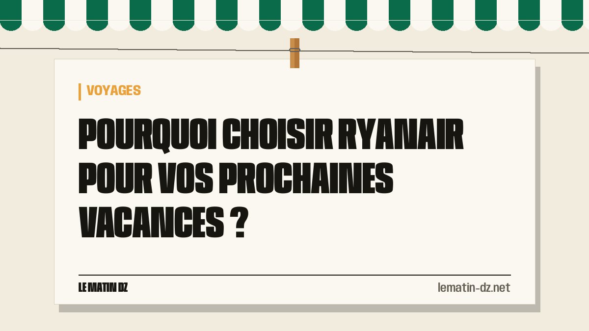 Pourquoi choisir Ryanair pour vos prochaines vacances ?